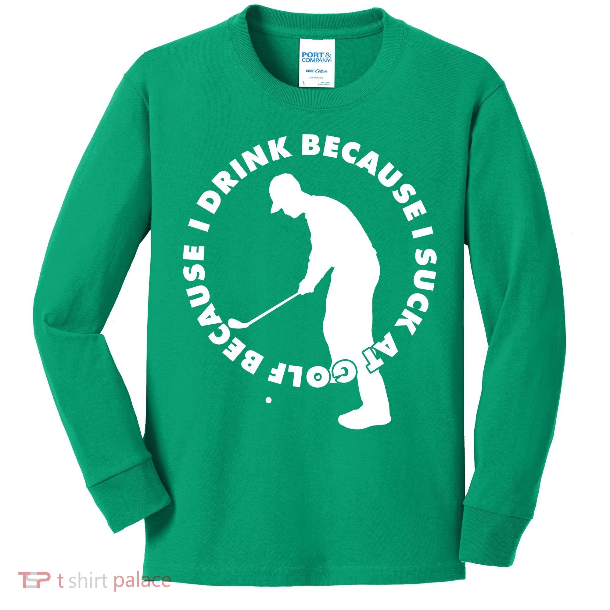 I Drink Because I Suck At Golf Kids Long Sleeve Shirt