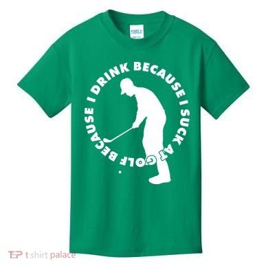 I Drink Because I Suck At Golf Kids T-Shirt