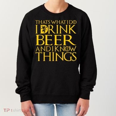 I Drink Beer And I Know Things Women's Sweatshirt