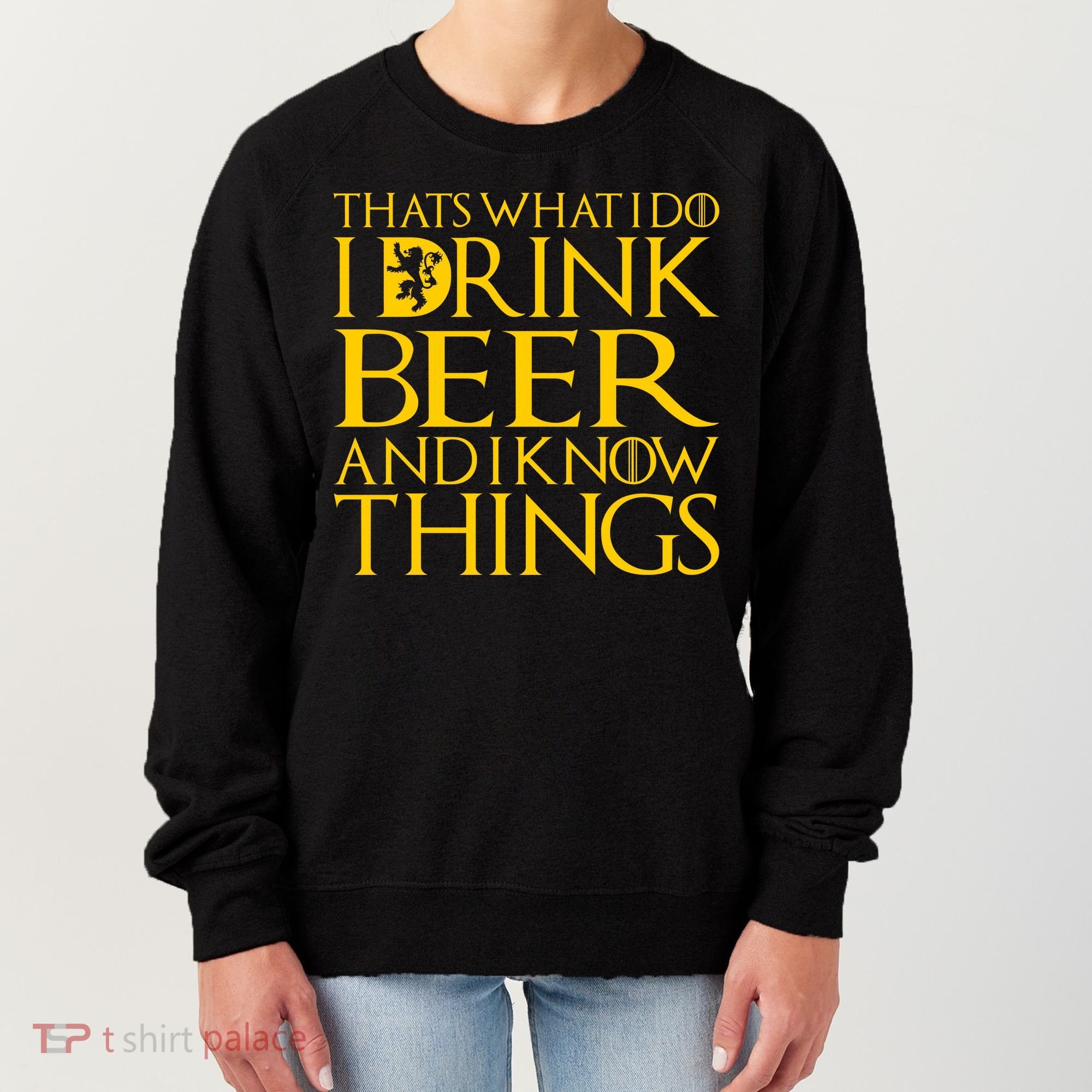 I Drink Beer And I Know Things Women's Sweatshirt