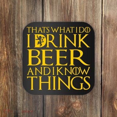 I Drink Beer And I Know Things Coaster