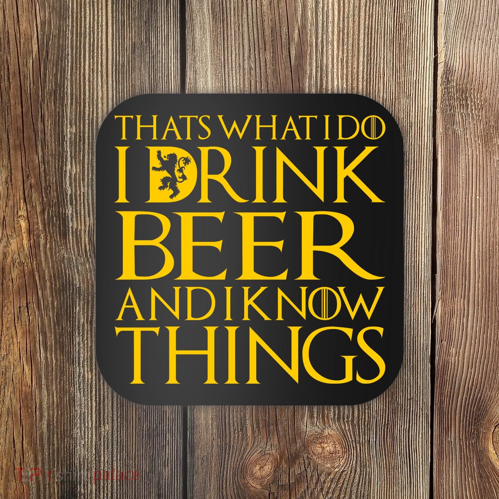I Drink Beer And I Know Things Coaster
