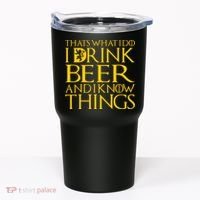 I Drink Beer And I Know Things Tumbler thumb 0