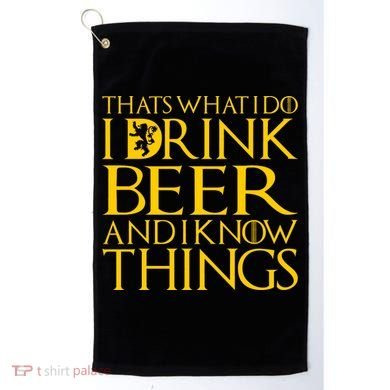 I Drink Beer And I Know Things Golf Towel