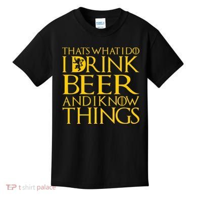 I Drink Beer And I Know Things Kids T-Shirt