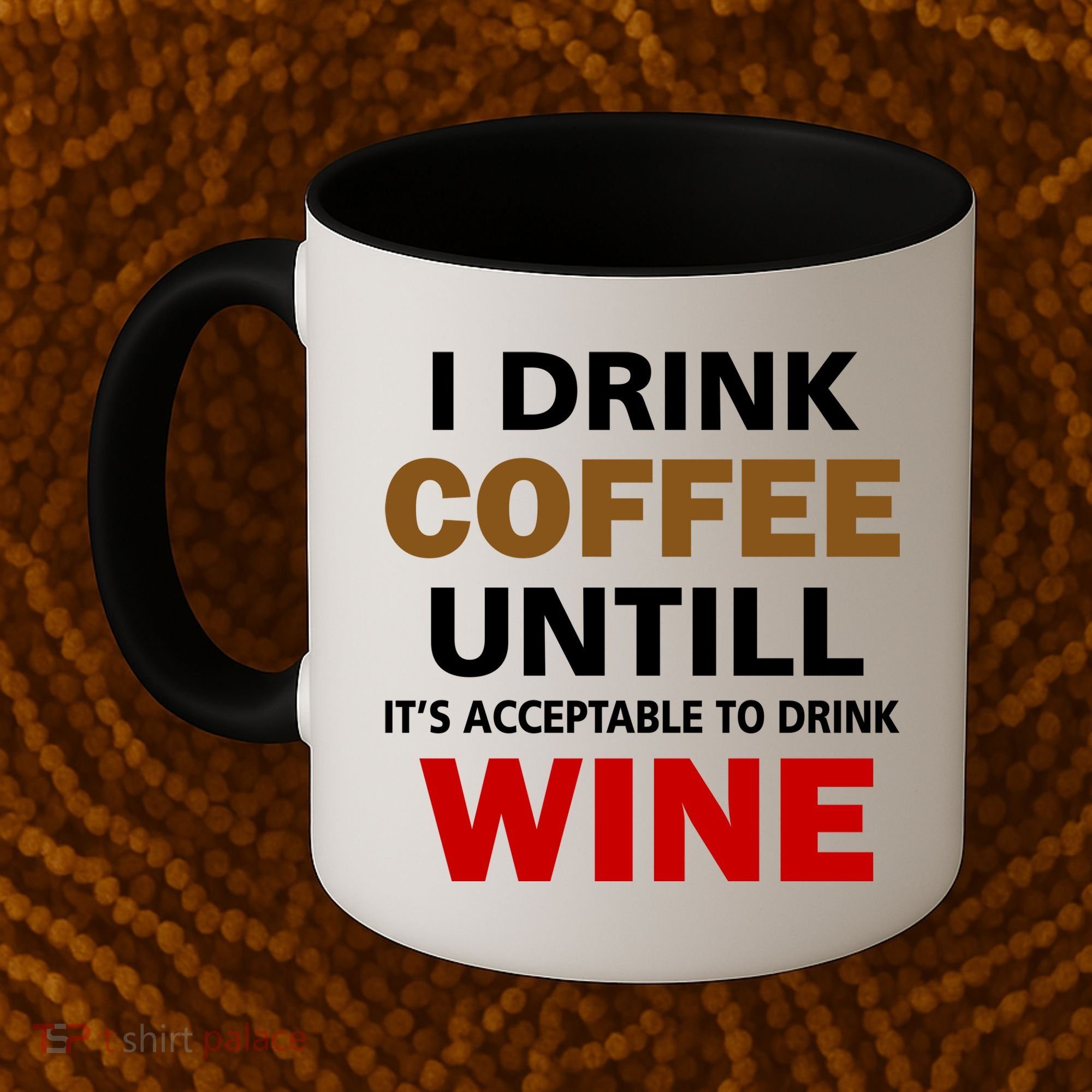 I Drink Coffee Until Wine Coffee Mug