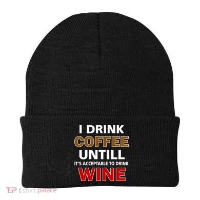 I Drink Coffee Until Wine Beanie