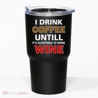 I Drink Coffee Until Wine Tumbler thumb 0