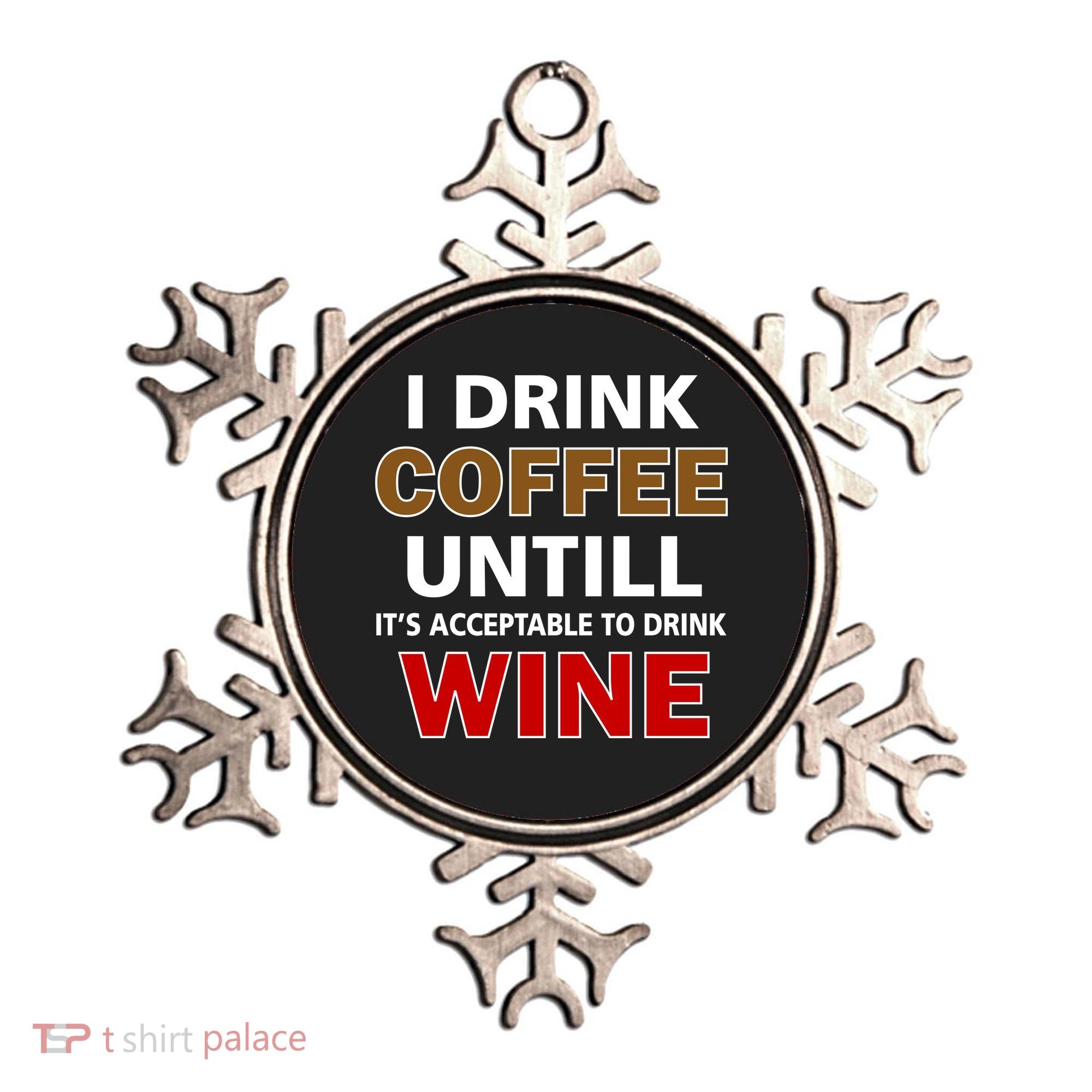 I Drink Coffee Until Wine Ornament