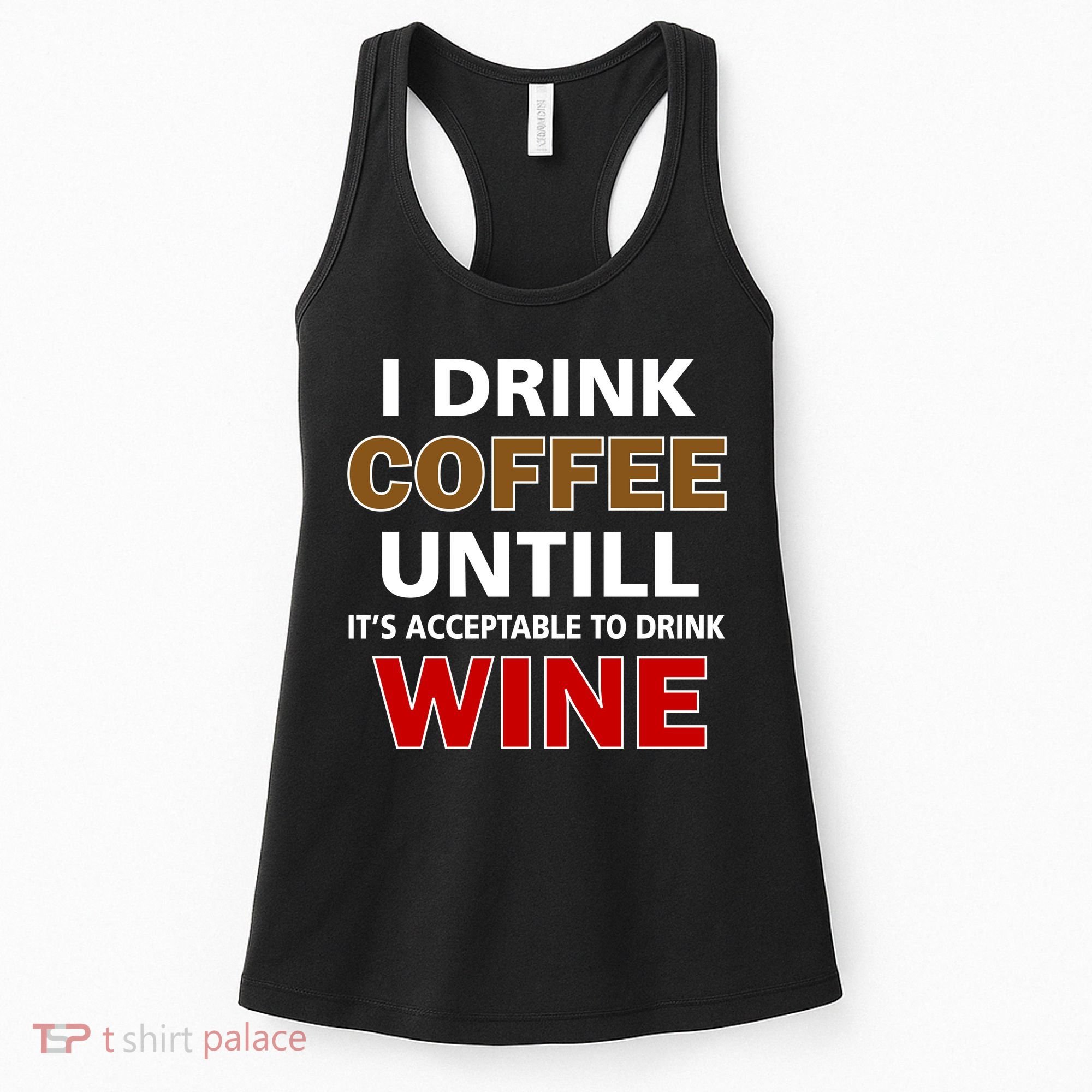 I Drink Coffee Until Wine Women's Tank Top