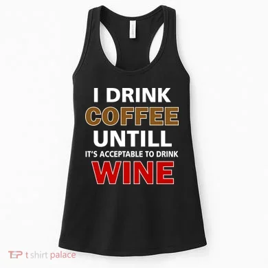 I Drink Coffee Until Wine Women's Tank Top