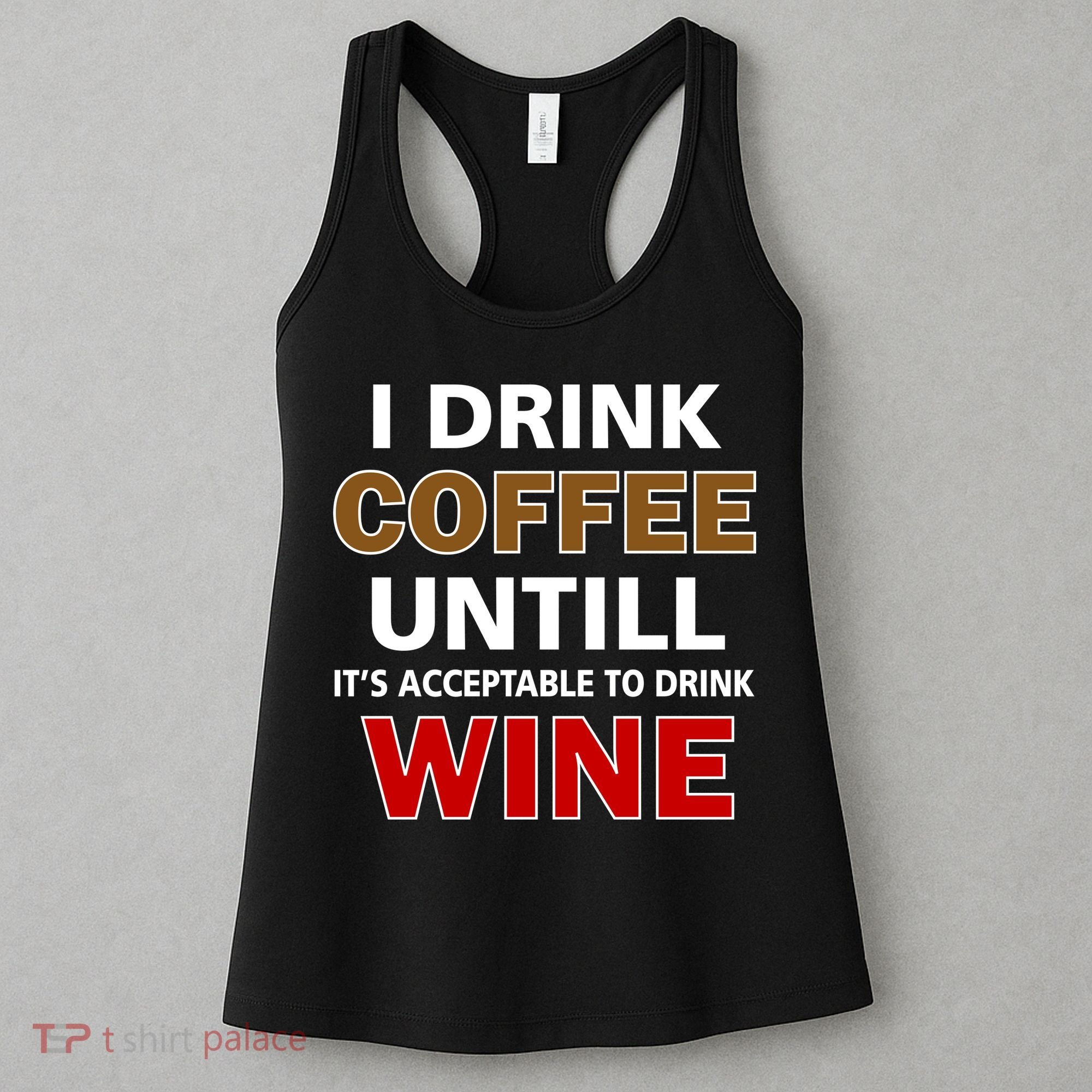 I Drink Coffee Until Wine Women's Tank Top