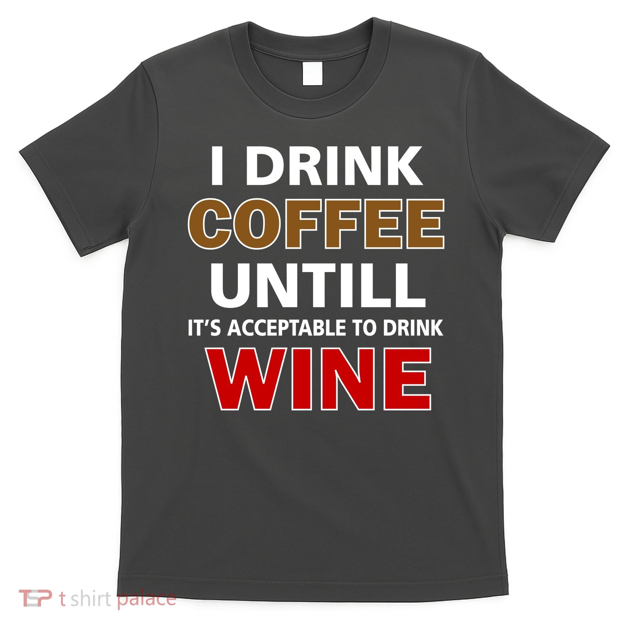 I Drink Coffee Until Wine T-Shirt