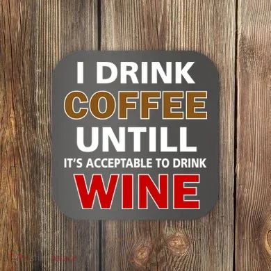 I Drink Coffee Until Wine Coaster