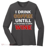 I Drink Coffee Until Wine Women's Long Sleeve Shirt thumb 0