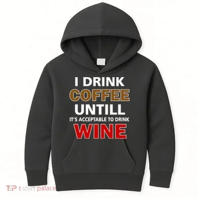 I Drink Coffee Until Wine Kids Hoodie