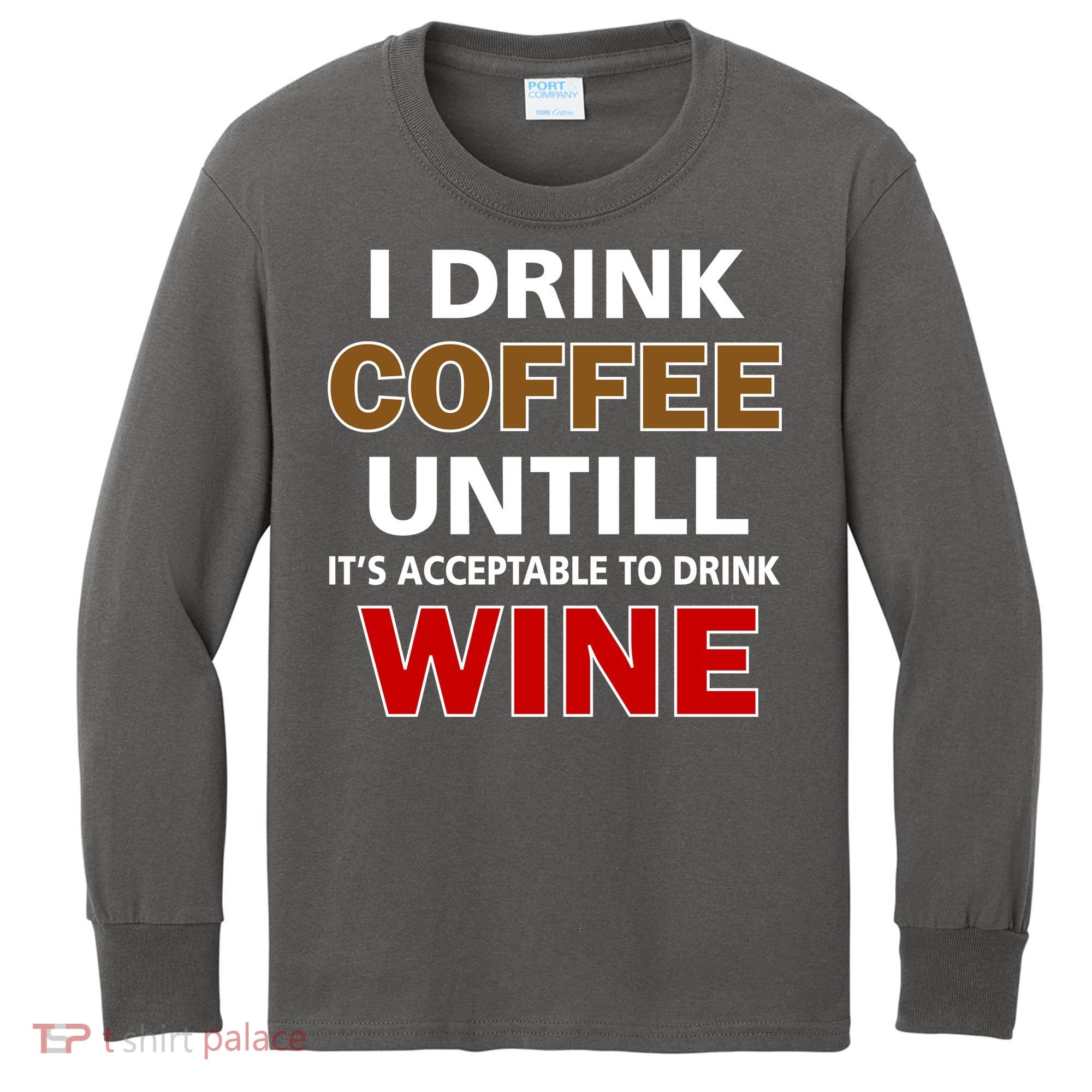 I Drink Coffee Until Wine Kids Long Sleeve Shirt