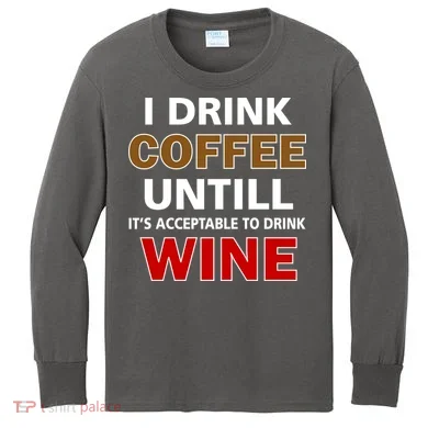 I Drink Coffee Until Wine Kids Long Sleeve Shirt