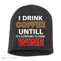 I Drink Coffee Until Wine Short Acrylic Beanie thumb 0