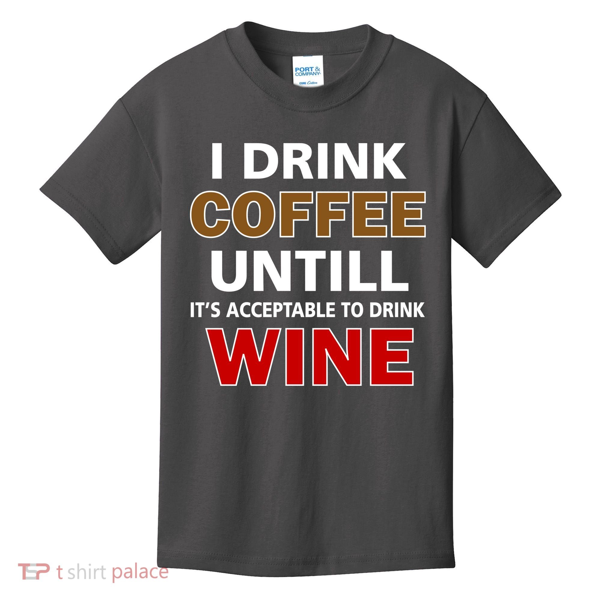 I Drink Coffee Until Wine Kids T-Shirt