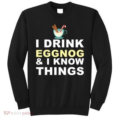 I Drink Eggnog And Know Things Sweatshirt