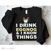 I Drink Eggnog And Know Things Sweatshirt thumb 2
