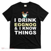 I Drink Eggnog And Know Things T-Shirt thumb 0
