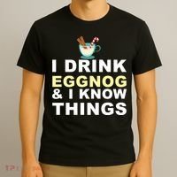 I Drink Eggnog And Know Things T-Shirt thumb 3