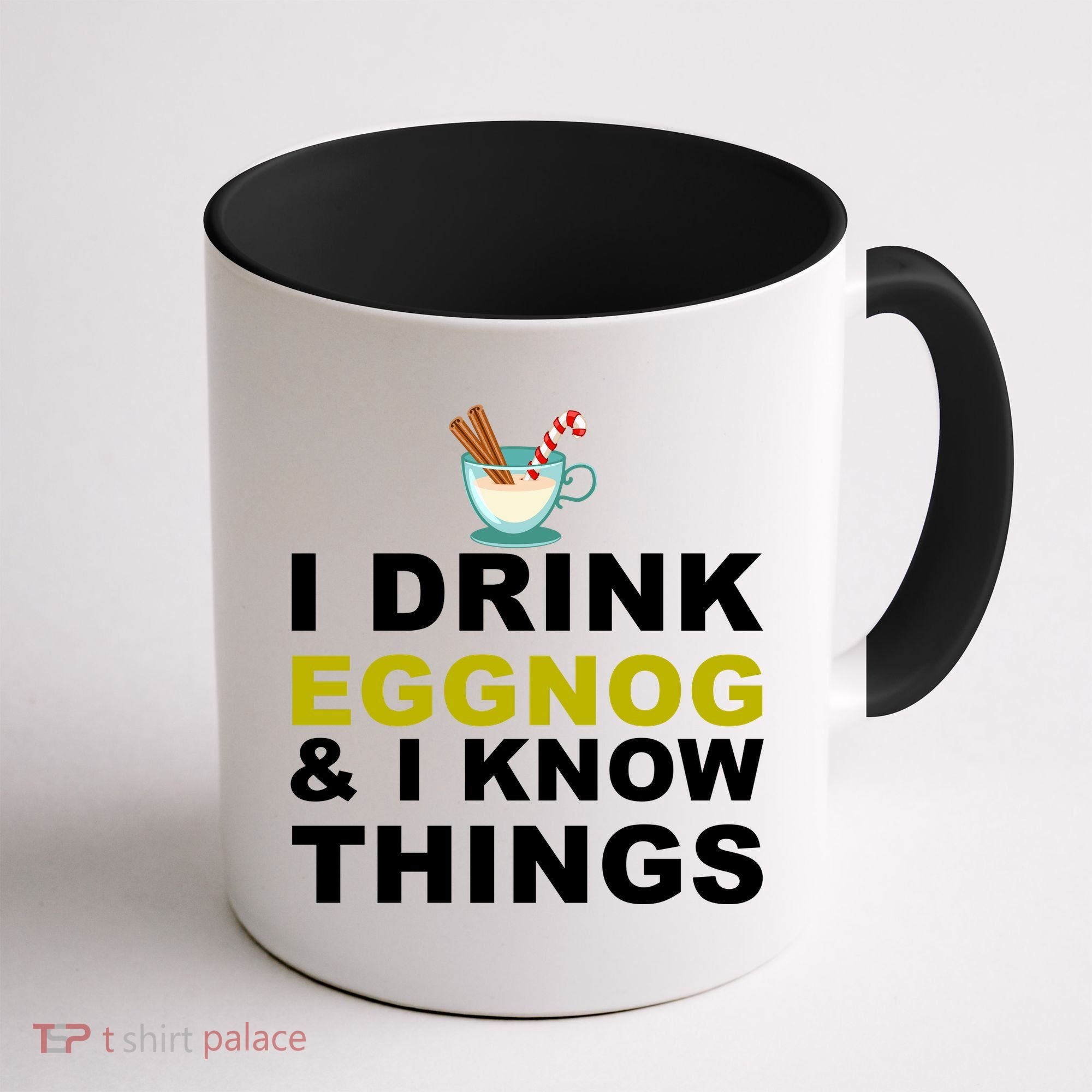 I Drink Eggnog And Know Things Coffee Mug