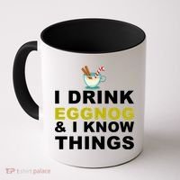 I Drink Eggnog And Know Things Coffee Mug thumb 0