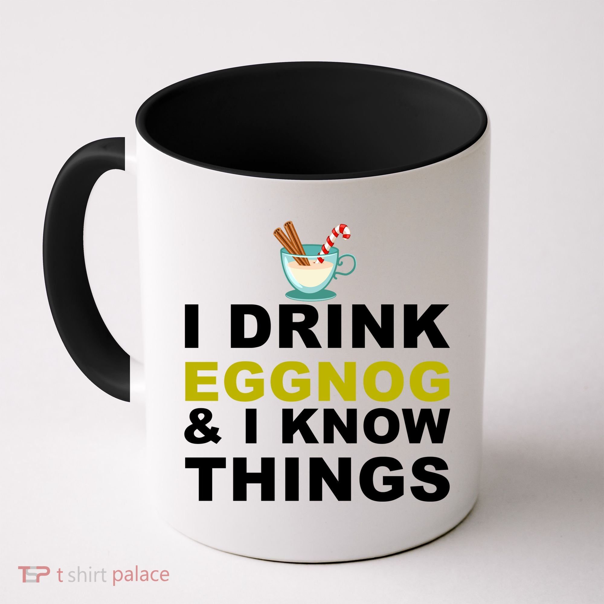 I Drink Eggnog And Know Things Coffee Mug