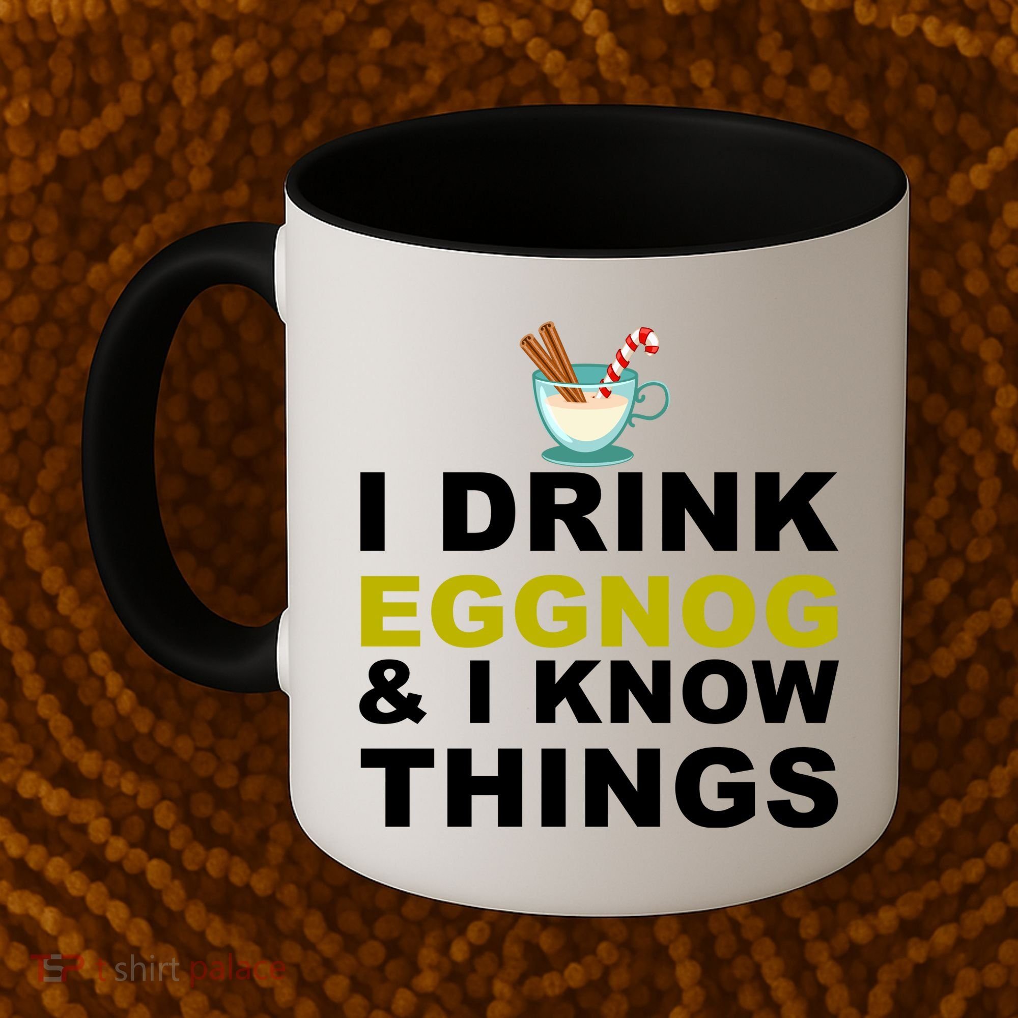 I Drink Eggnog And Know Things Coffee Mug