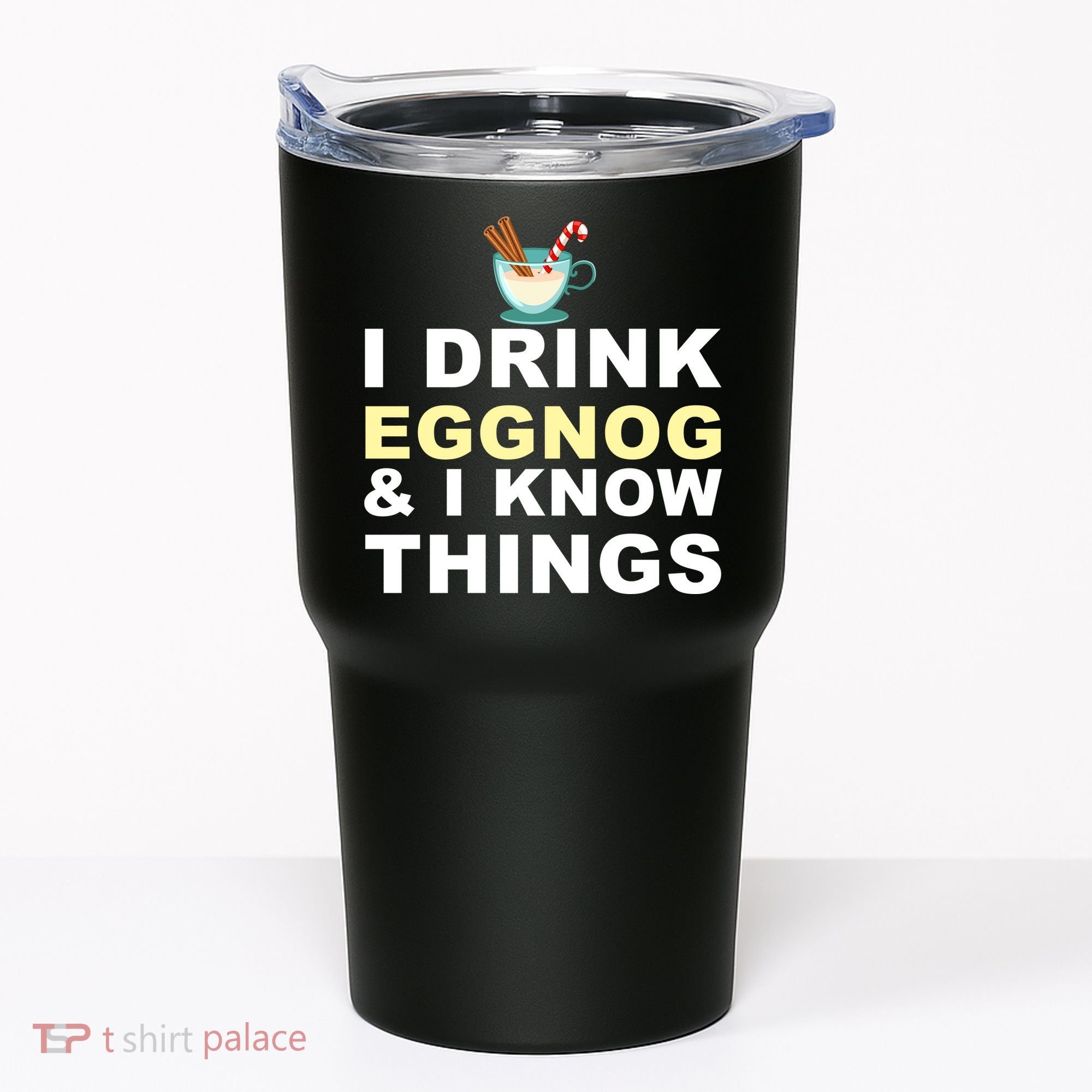 I Drink Eggnog And Know Things Tumbler