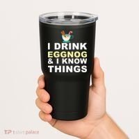 I Drink Eggnog And Know Things Tumbler thumb 2