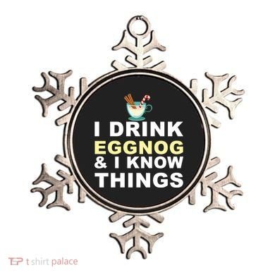 I Drink Eggnog And Know Things Ornament
