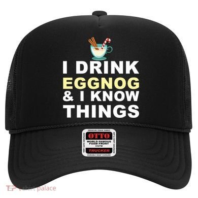 I Drink Eggnog And Know Things Hat
