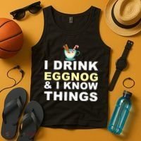 I Drink Eggnog And Know Things Tank Top thumb 4