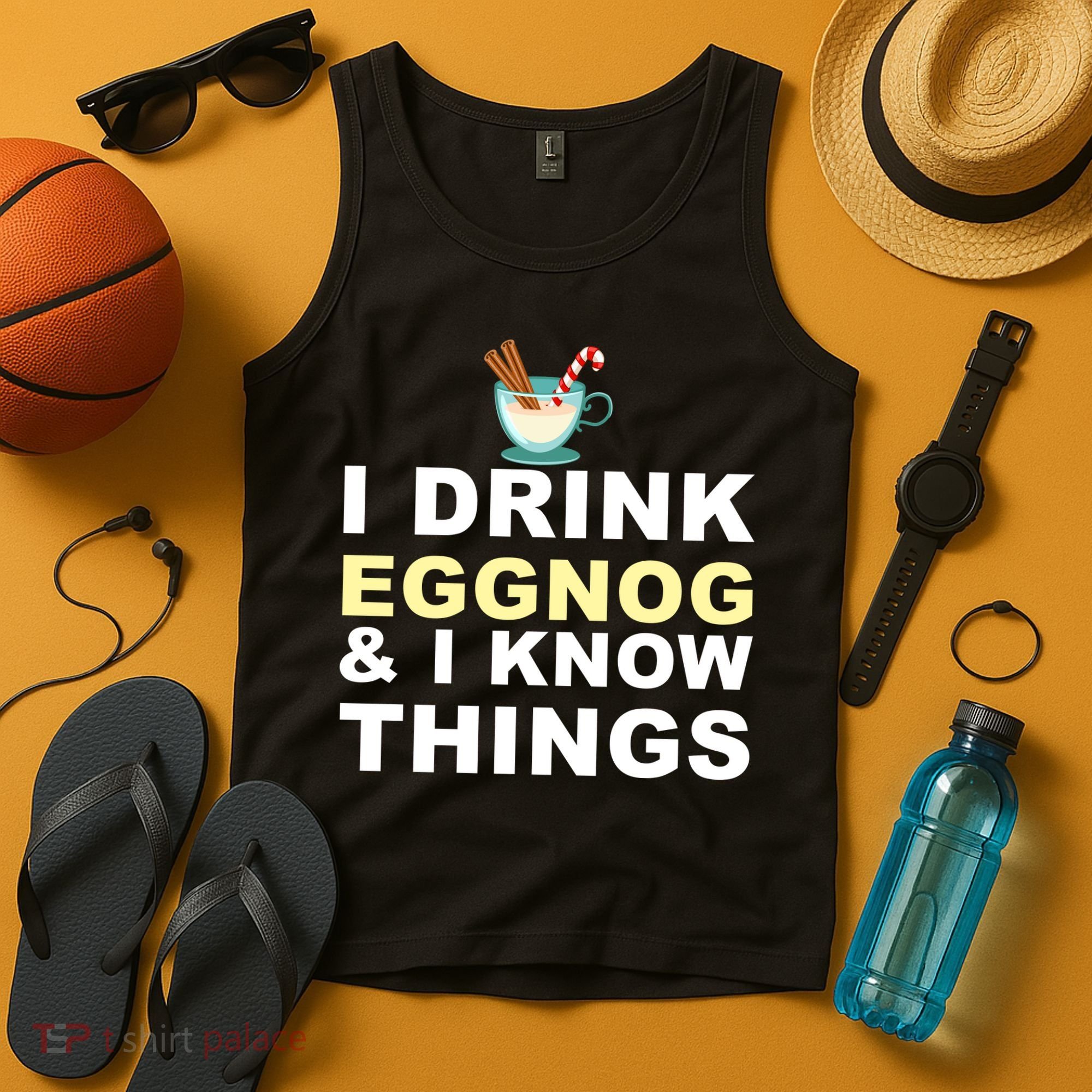 I Drink Eggnog And Know Things Tank Top