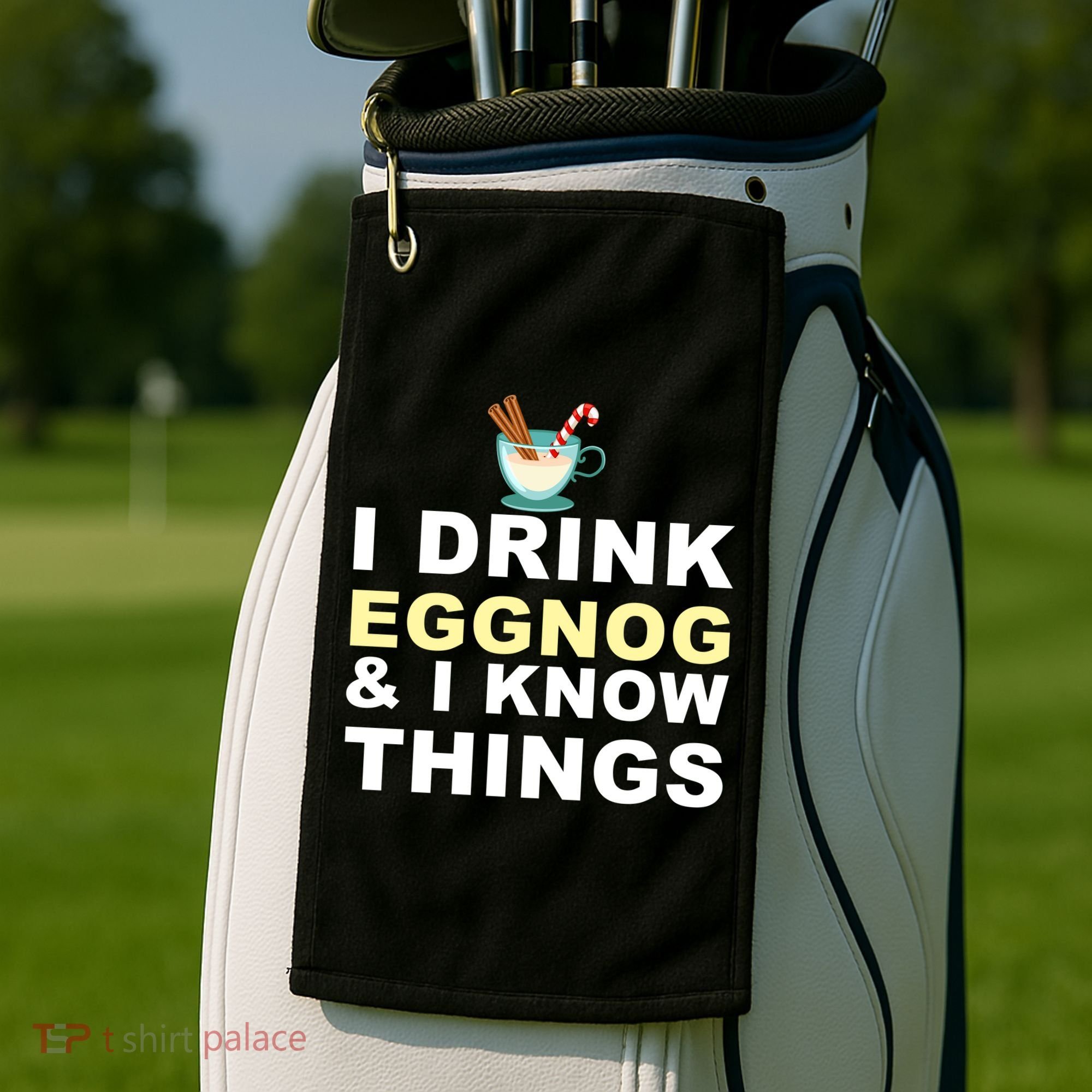 I Drink Eggnog And Know Things Golf Towel