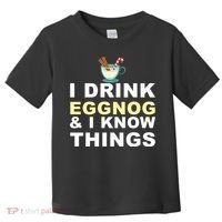 I Drink Eggnog And Know Things Toddler T-Shirt thumb 0