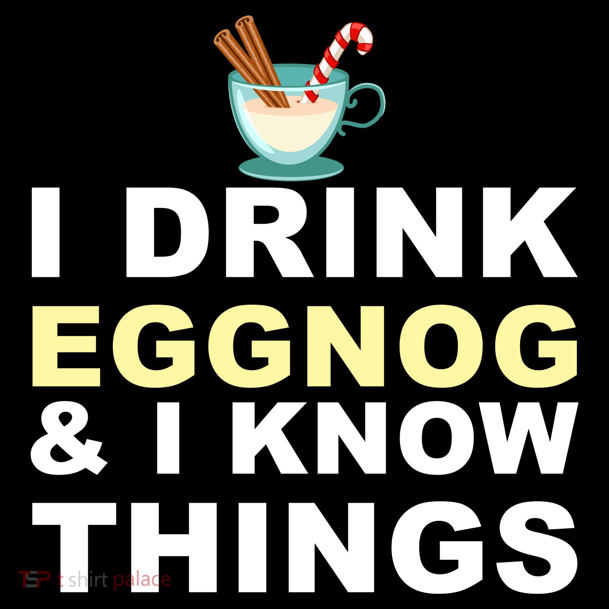 I Drink Eggnog And Know Things Toddler T-Shirt