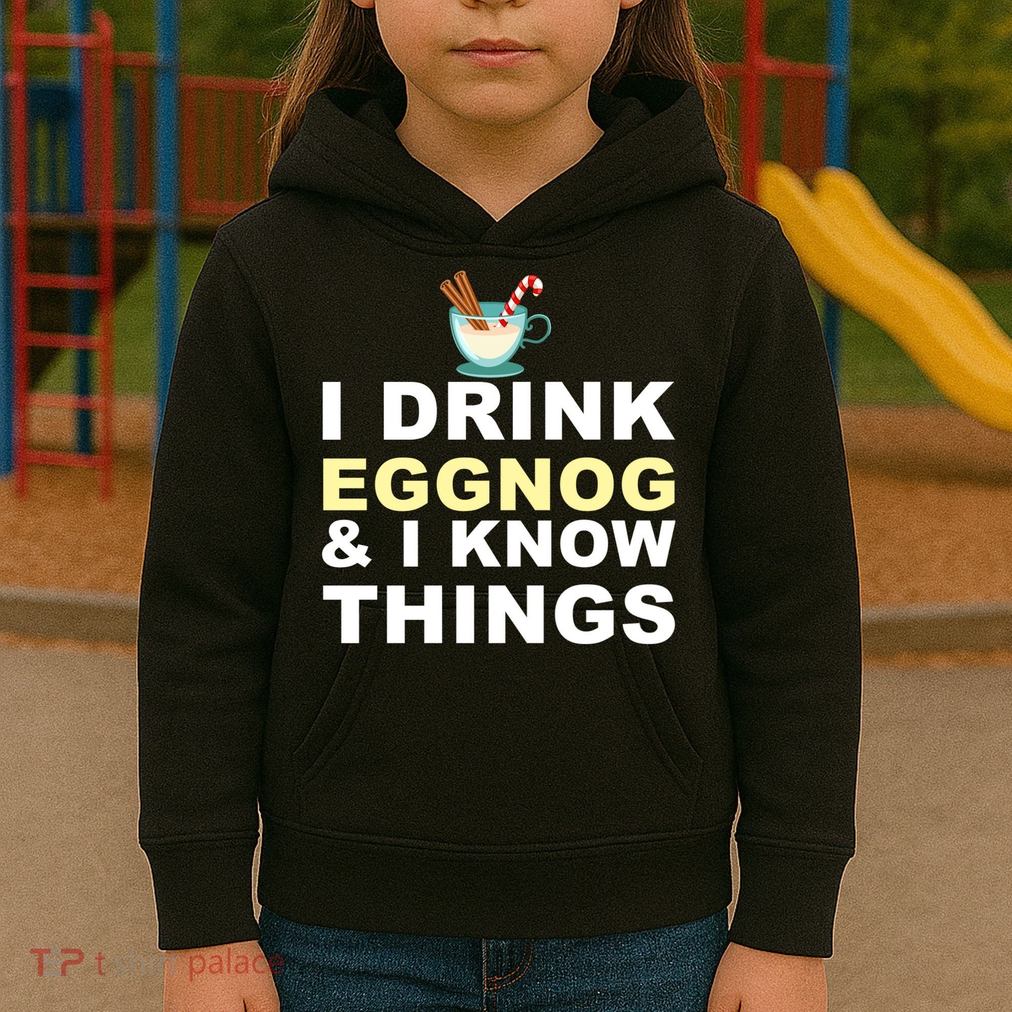 I Drink Eggnog And Know Things Kids Hoodie