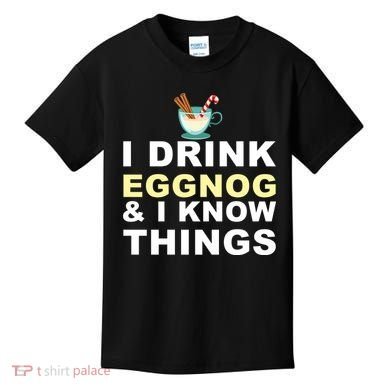 I Drink Eggnog And Know Things Kids T-Shirt