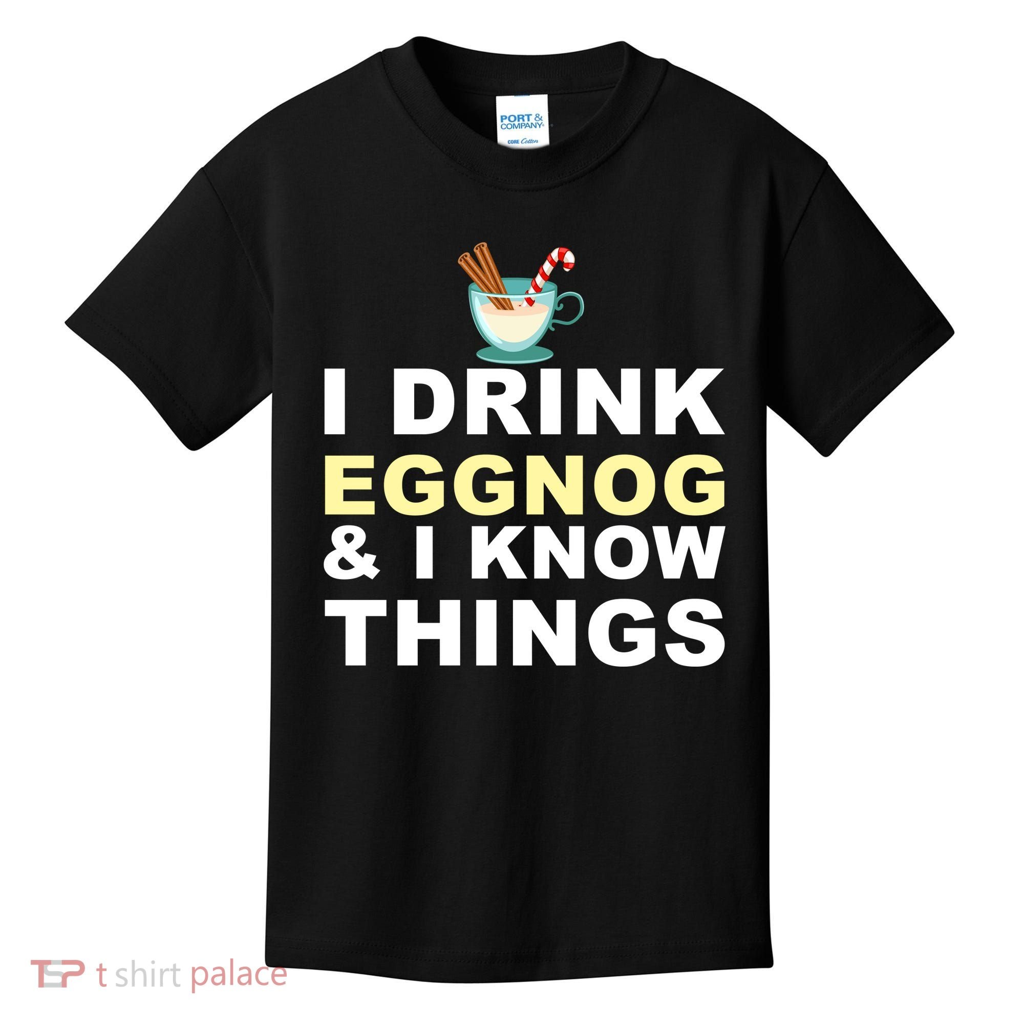 I Drink Eggnog And Know Things Kids T-Shirt