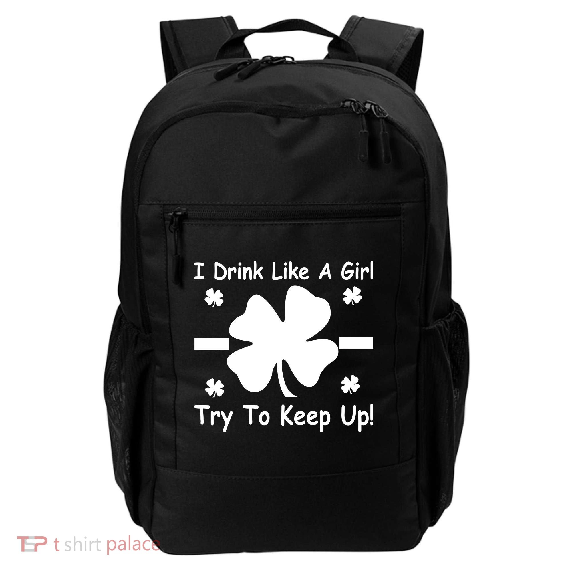 I Drink Like A Girl Try To Keep Up Backpack