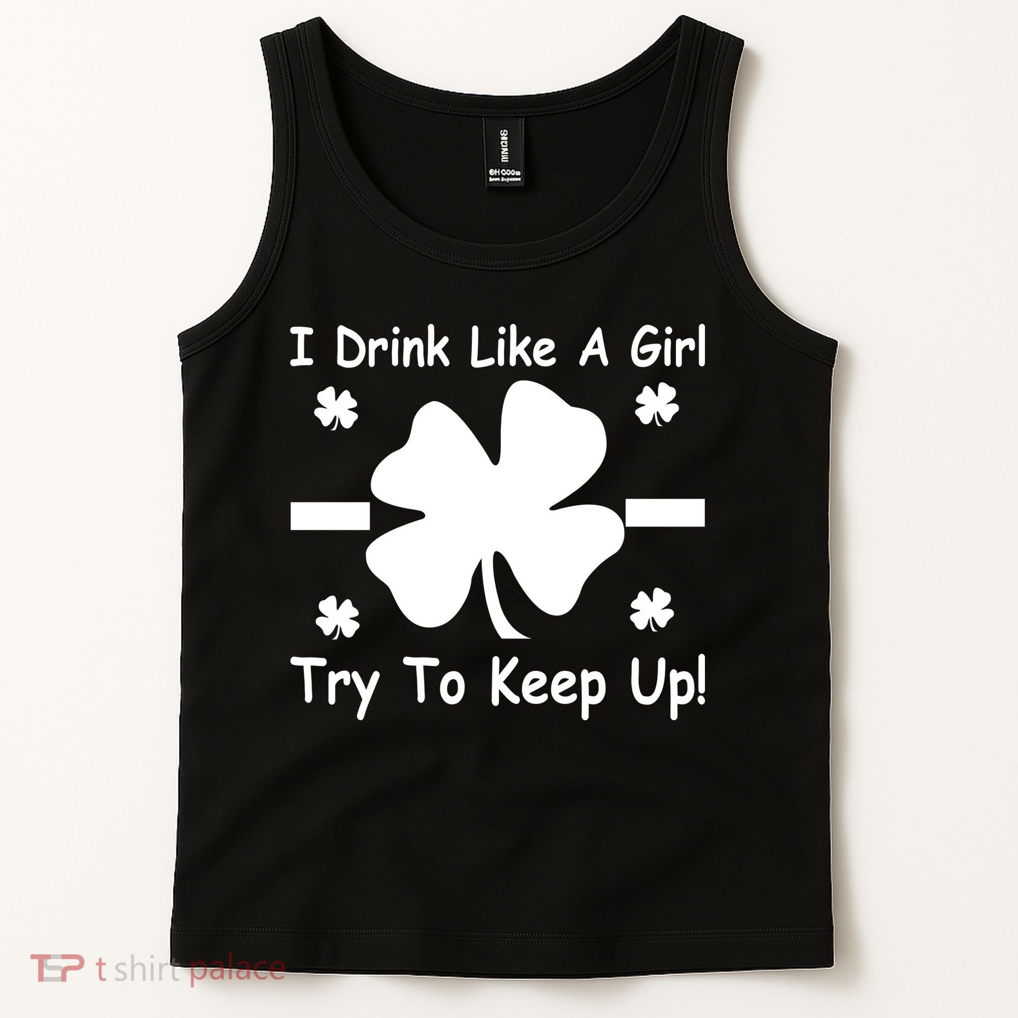 I Drink Like A Girl Try To Keep Up Tank Top