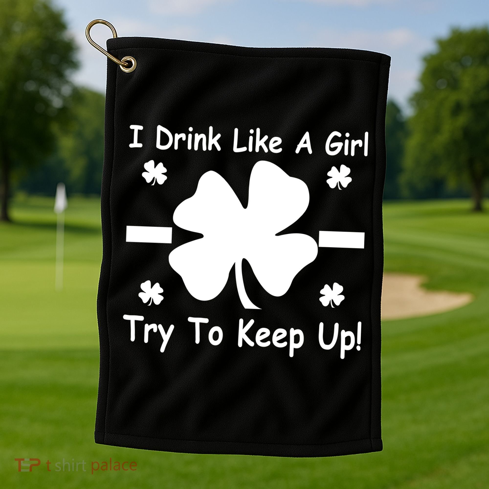 I Drink Like A Girl Try To Keep Up Golf Towel