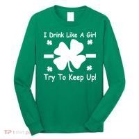 I Drink Like A Girl Try To Keep Up Long Sleeve Shirt thumb 0