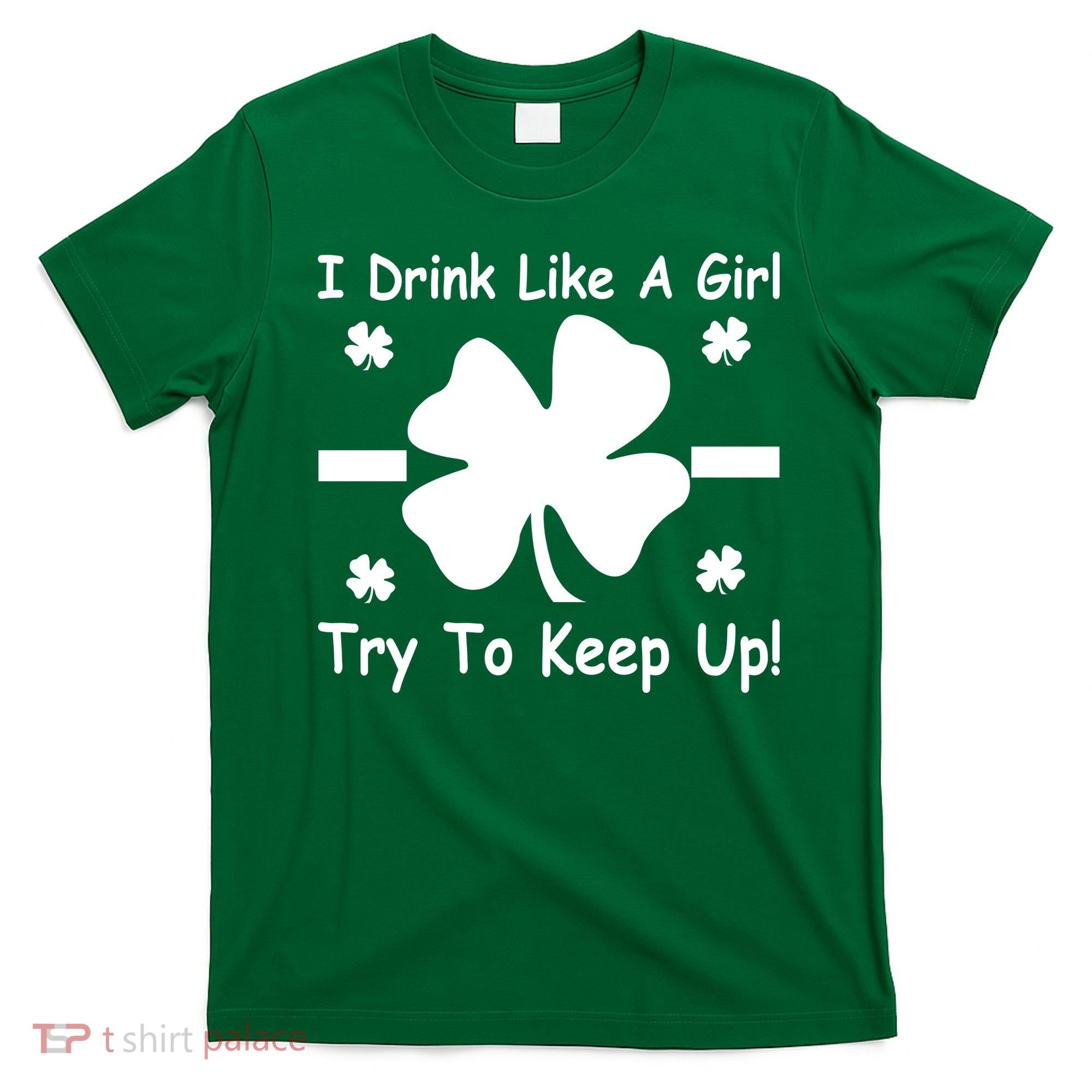 I Drink Like A Girl Try To Keep Up T-Shirt