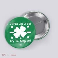 I Drink Like A Girl Try To Keep Up Button thumb 0